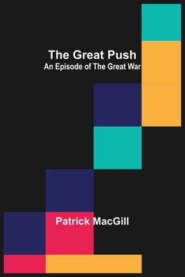 The Great Push: An Episode of the Great War 9356314683 Book Cover