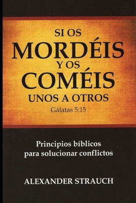 Si Os Coméis y Os Mordéis unos a Otros: Princip... [Spanish] 1626931097 Book Cover