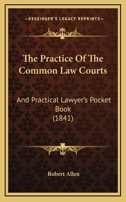 The Practice Of The Common Law Courts: And Prac... 1167262670 Book Cover