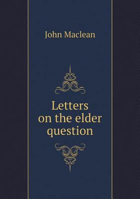 Letters on the elder question 5518836996 Book Cover
