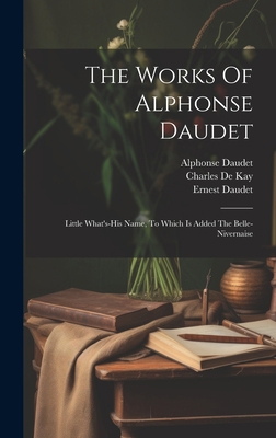 The Works Of Alphonse Daudet: Little What's-his... 1020409223 Book Cover