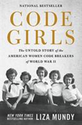 Code Girls: The Untold Story of the American Wo... 0316352535 Book Cover