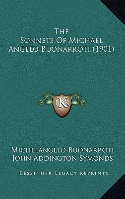 The Sonnets of Michael Angelo Buonarroti (1901) 1165167808 Book Cover