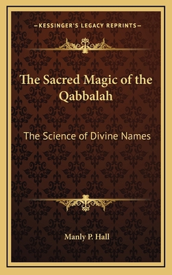 The Sacred Magic of the Qabbalah: The Science o... 1168770300 Book Cover
