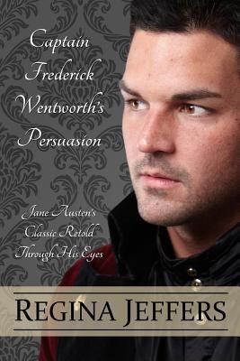 Captain Frederick Wentworth's Persuasion: Jane ... 1495463206 Book Cover