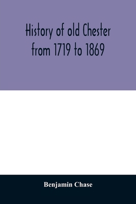 History of old Chester from 1719 to 1869 9354010768 Book Cover