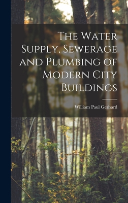 The Water Supply, Sewerage and Plumbing of Mode... 1018458263 Book Cover