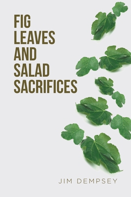 Fig Leaves and Salad Sacrifices 164559257X Book Cover