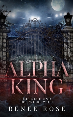 Alpha King - Die Neue und der wilde Wolf [German] 1637203187 Book Cover
