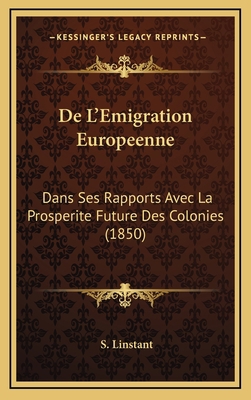 De L'Emigration Europeenne: Dans Ses Rapports A... [French] 1167826043 Book Cover