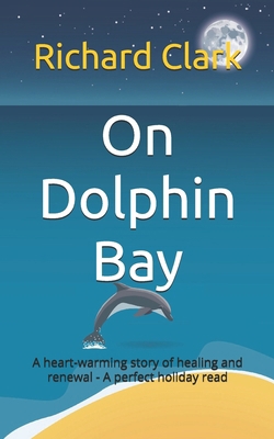 On Dolphin Bay: An uplifting and heart warming ... B0FH9MHY3K Book Cover