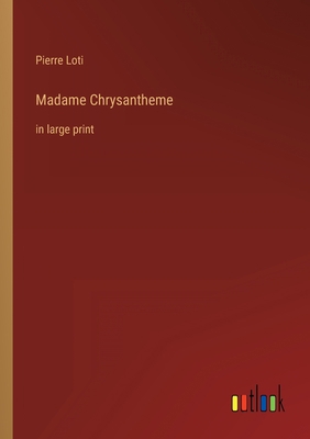Madame Chrysantheme: in large print 3368329626 Book Cover