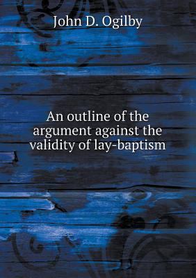 An outline of the argument against the validity... 5518748353 Book Cover