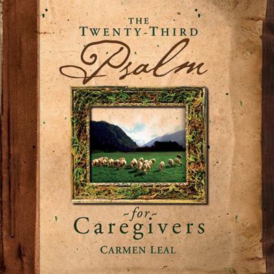 Twenty-Third Psalm for Caregivers 0899571360 Book Cover