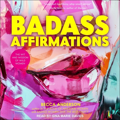 Badass Affirmations: The Wit and Wisdom of Wild... B0BJ84YHCL Book Cover