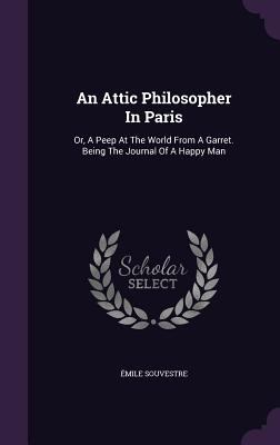 An Attic Philosopher In Paris: Or, A Peep At Th... 1348055626 Book Cover