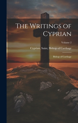 The Writings of Cyprian: Bishop of Carthage; Vo... 1019892463 Book Cover