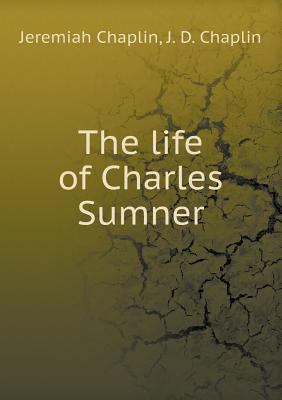 The life of Charles Sumner 5518960522 Book Cover