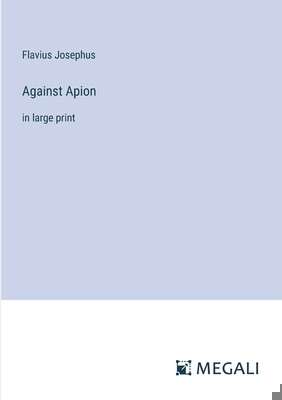 Against Apion: in large print 3387023324 Book Cover