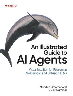 An Illustrated Guide to AI Agents: Concepts and... B0GTYL2QSJ Book Cover