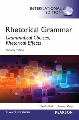 Rhetorical Grammar: Grammatical Choices, Rhetor... 0321892569 Book Cover