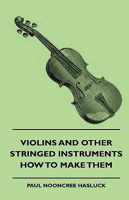 Violins and Other Stringed Instruments - How to... 1444648101 Book Cover