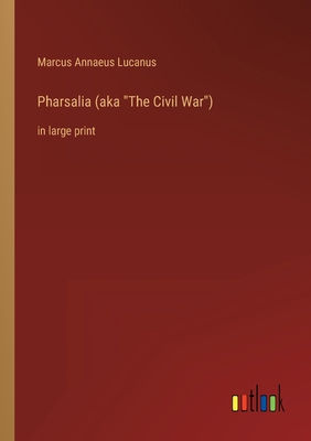 Pharsalia (aka The Civil War): in large print 3368300903 Book Cover