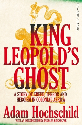 King Leopold's Ghost: A Story of Greed, Terror ... 1509882200 Book Cover