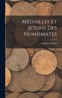 Médailles Et Jetons Des Numismates [French] 1017359121 Book Cover