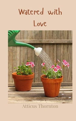 Watered with Love 1805813110 Book Cover