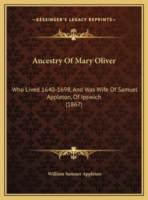 Ancestry Of Mary Oliver: Who Lived 1640-1698, A... 1169572014 Book Cover