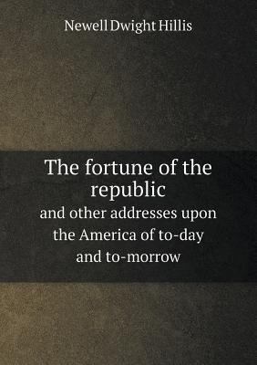 The fortune of the republic and other addresses... 5518803001 Book Cover