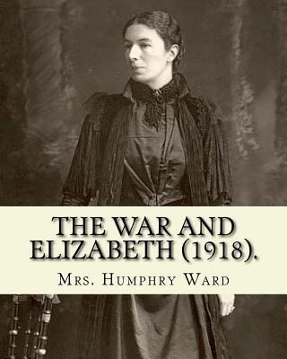 The war and Elizabeth (1918). By: Mrs. Humphry ... 154063017X Book Cover