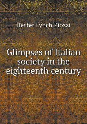 Glimpses of Italian society in the eighteenth c... 5518503687 Book Cover