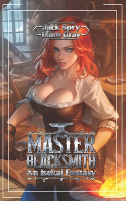 Master Blacksmith: An Isekai Fantasy B0FC2LR8YG Book Cover