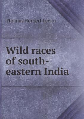 Wild races of south-eastern India 5518556764 Book Cover