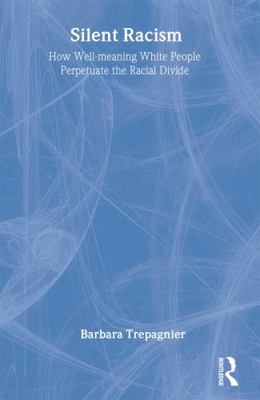 Silent Racism: How Well-meaning White People Pe... 1594512132 Book Cover