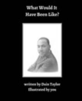 What Would It Have Been LIke