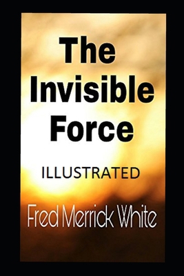 The Invisible Force Illustrated B091GSKLZ2 Book Cover