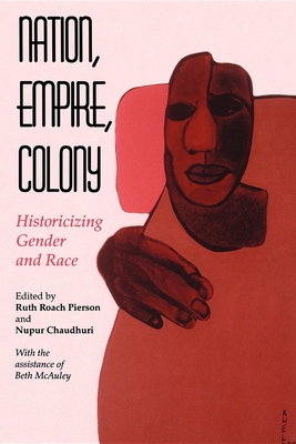 Nation, Empire, Colony: Historicizing Gender an... 0253211913 Book Cover