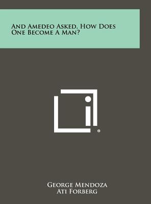 And Amedeo Asked, How Does One Become a Man? 1258479605 Book Cover