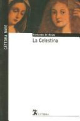 La Celestina (Catedra Base) (Spanish Edition) [Spanish] 8437621593 Book Cover