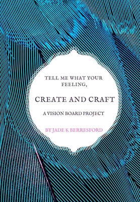 Tell me what your feeling, create and craft a v... 1707166056 Book Cover