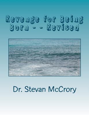 Revenge for Being Born - - Revised 1481223895 Book Cover