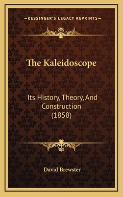 The Kaleidoscope: Its History, Theory, And Cons... 1167835506 Book Cover