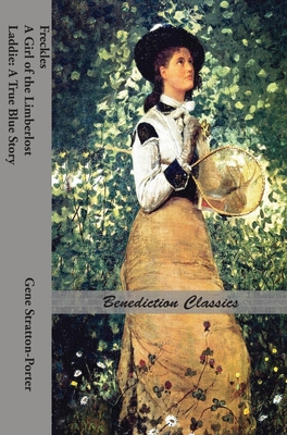 Freckles, A Girl of the Limberlost AND Laddie: ... 1789431271 Book Cover