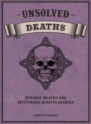 UNSOLVED DEATHS STRANGE DEATHS AND MYSTERIOUS D... 143516928X Book Cover