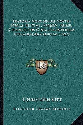 Historia Nova Seculi Nostri Decimi Septimi, Fer... [Latin] 1166054977 Book Cover