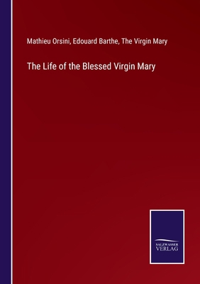 The Life of the Blessed Virgin Mary 3752591587 Book Cover