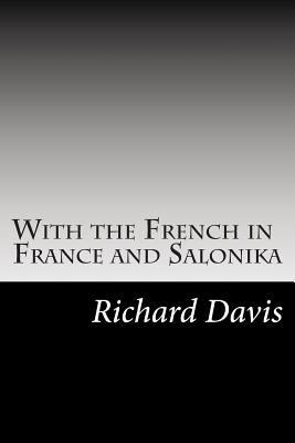 With the French in France and Salonika 1502787288 Book Cover